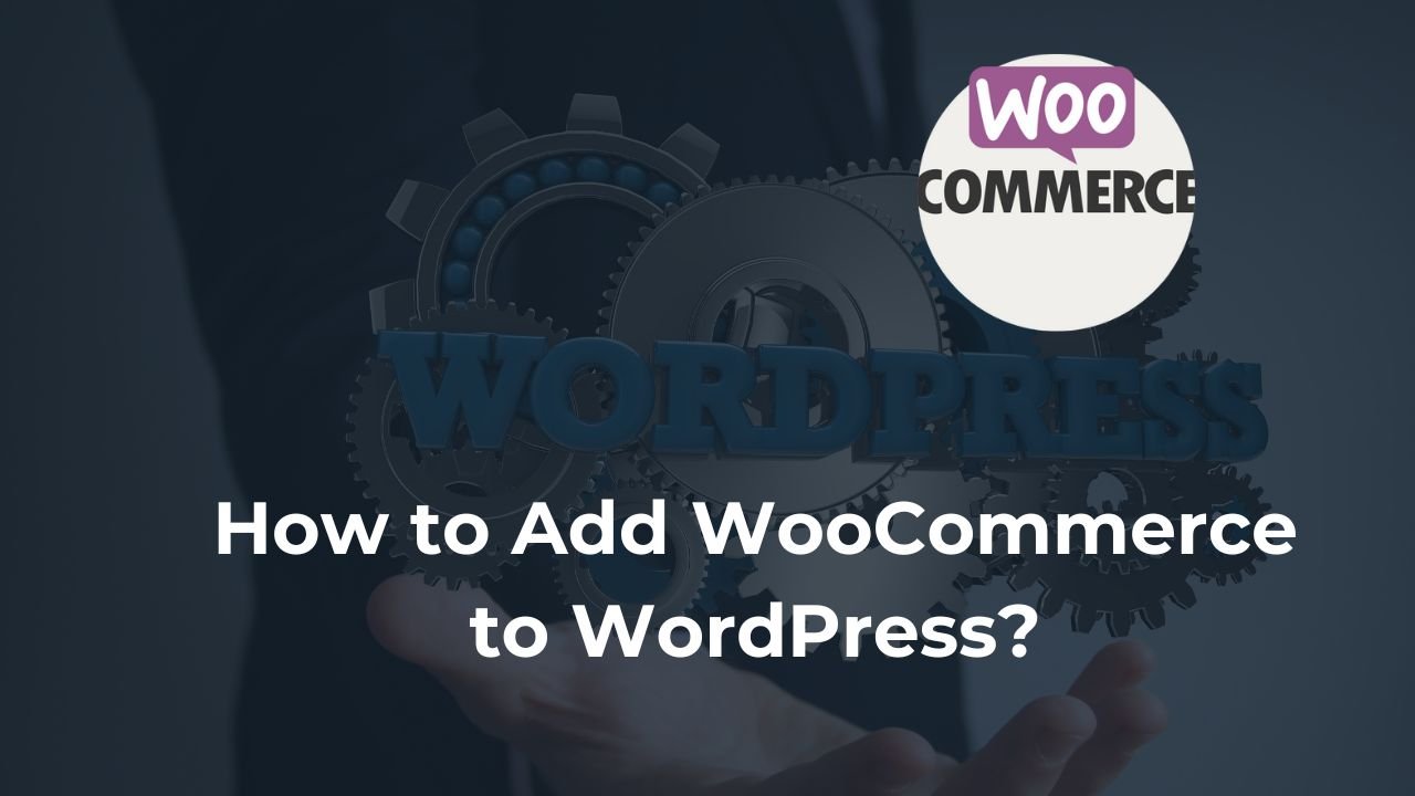 How to Add WooCommerce to WordPress