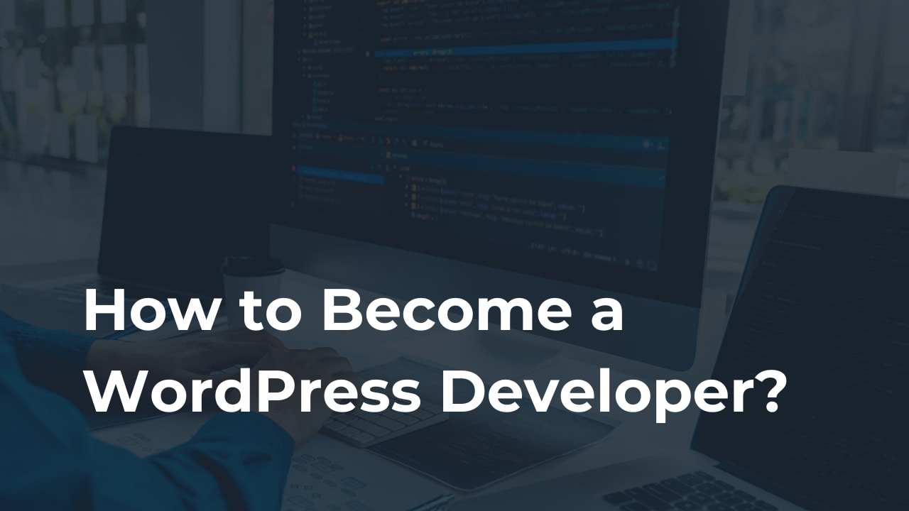 How to Become a WordPress Developer